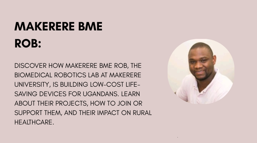 Makerere BME ROB: Innovating Biomedical Robotics to Transform Healthcare in Uganda